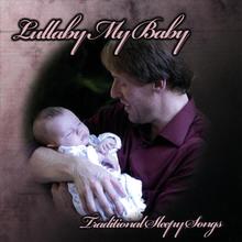 Lullaby My Baby - Traditional Sleepy Songs