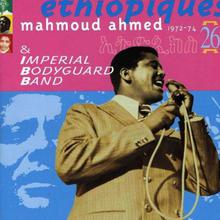 Éthiopiques 26: Mahmoud Ahmed & The Imperial Bodyguard Band (1972-74)