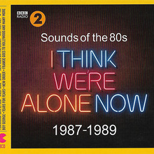 Sounds Of The 80S - I Think Were Alone Now CD1