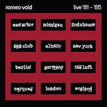 The Best Of Romeo Void Live '81-'85