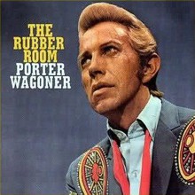 The Rubber Room (The Haunting Poetic Songs Of Porter Wagoner 1966 - 1977)