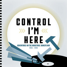 Control I'm Here: Adventures On The Industrial Dance Floor 1983-1990 CD3