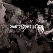 Down To Nothing & 50 Lions (Split Cd)