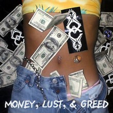 Money, Lust, & Greed