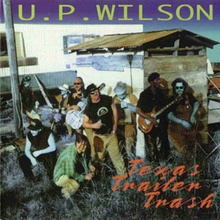 U.P.Wilson & Texastrailertrash