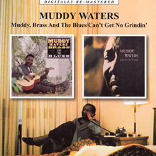 Muddy, Brass And The Blues / Can't Get No Grindin'