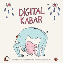 Digital Kabar (Electronic Maloya From La Réunion Since 1980)