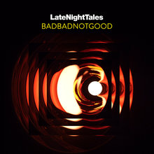 Late Night Tales: Badbadnotgood CD1