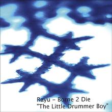 Borne 2 Die " Little Drummer Boy"