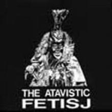 The Atavistic Fetisj