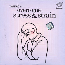 Music to overcome Stress & Strain