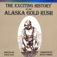 The exciting History of the Alaska Gold Rush