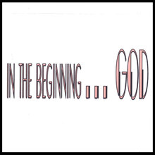 in the beginning...GOD
