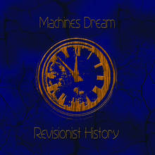 Revisionist History - Machines Dream (Remastered)