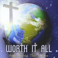 Worth It All-Sing Among The Nations
