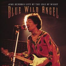 Blue Wild Angel: Jimi Hendrix Live At The Isle Of Wight CD1