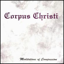 Corpus Christi (Meditations Of Compassion)
