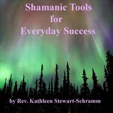 Shamanic Tools for Everyday Success