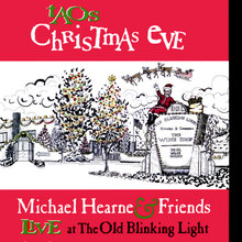 Taos Christmas Eve - Michael Hearne and Friends Live At The Old Blinking Light