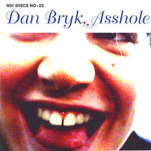 Dan Bryk, Asshole
