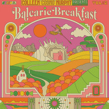 Colleen 'cosmo' Murphy Presents Balearic Breakfast: Vol. 2