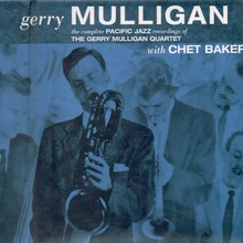 The Complete Pacific Jazz Recordings Of The Gerry Mulligan Quartet With Chet Baker CD1