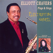 Elliott Chavers Plays & Sings Electrifying Gospel