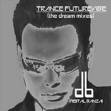 TRANCE FUTUREVIBE (The Dream Mixes)