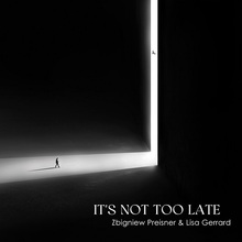 It's Not Too Late (With Lisa Gerrard)