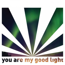 You Are My Good Light (EP)
