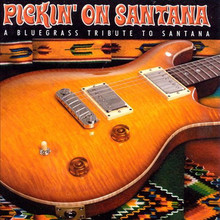 Pickin' On Santana (A Bluegrass Tribute To Santana)