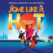 Some Like It Hot: A New Musical Comedy (Original Broadway Cast Recording)