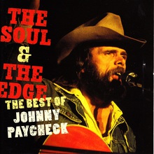 The Soul And The Edge: The Best Of Johnny Paycheck