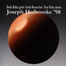 Joseph Holbrooke '98 (With Gavin Bryars & Tony Oxley)