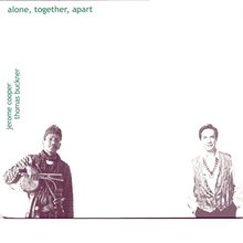 Alone, Together, Apart (With Thomas Buckner)
