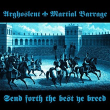 Send Forth The Best Ye Breed (With Martial Barrage) (Split)