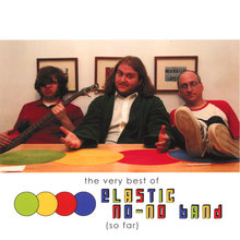 The Very Best of Elastic No-No Band So Far