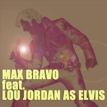Max Bravo feat. Lou Jordan as Elvis