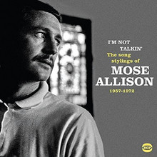 I'm Not Talkin' (The Soul Stylings Of Mose Allison 1957-1971)