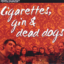 Cigarettes, Gin & Dead Dogs...