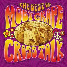 Crosstalk (The Best Of Moby Grape)