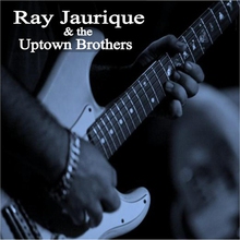 Ray Jaurique & The Uptown Brothers
