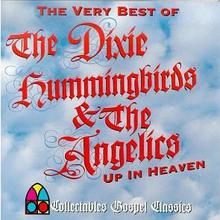 Up In Heaven - The Very Best Of The Dixie Hummingbirds & The Angelics