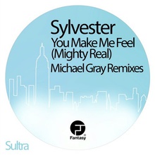 You Make Me Feel (Mighty Real) - Michael Gray Remixes (VLS)