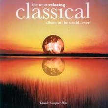The Most Relaxing Classical Album In The World... Ever! CD1