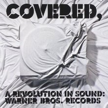 Covered, A Revolution In Sound: Warner Bros. Records