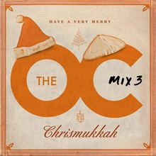 The O.C. Mix 3 (Have A Very Merry Chrismukkah)