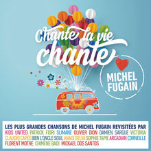 Chante La Vie Chante (Love Michel Fugain)