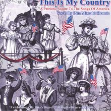 Grandma Rita Presents This Is My Country. A Patriotic Salute To The Songs Of America.