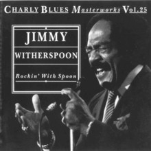 Charly Blues Masterworks: Jimmy Witherspoon (Rockin' With Spoon)